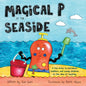 Magical P at the seaside: A fun story to introduce toddlers and young children to the idea of recyling - Paperback