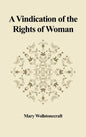 A Vindication of the Rights of Woman: With Strictures on Political and Moral Subjects - Hardcover