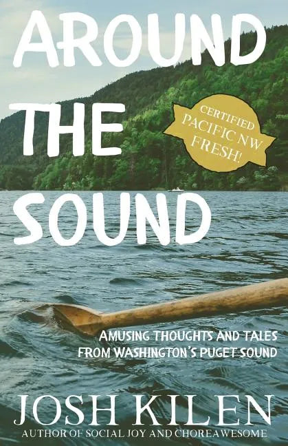 Around the Sound: Amusing Thoughts and Tales from Washington's Puget Sound - Paperback
