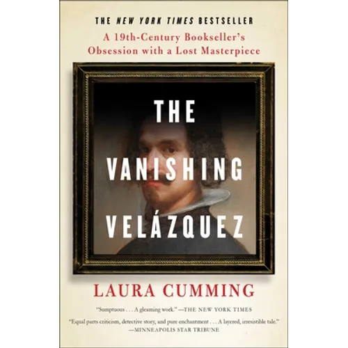 The Vanishing Velázquez: A 19th Century Bookseller's Obsession with a Lost Masterpiece - Paperback