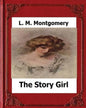 The Story Girl (1911) by: L. M. Montgomery - Paperback