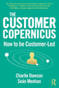The Customer Copernicus: How to Be Customer-Led - Paperback