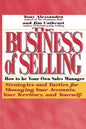 The Business of Selling: How to Be Your Own Sales Manager - Paperback