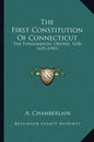 The First Constitution of Connecticut: The Fundamental Orders, 1638-1639 (1901) - Paperback