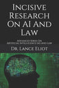 Incisive Research On AI And Law: Advanced Series On Artificial Intelligence (AI) And Law - Paperback