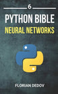 The Python Bible Volume 6: Neural Networks (Tensorflow, Deep Learning, Keras) - Paperback