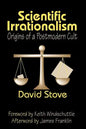 Scientific Irrationalism: Origins of a Postmodern Cult - Paperback