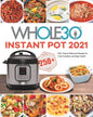 The Whole30 Instant Pot 2021: 250+ Easy & Delicious Recipes for Food Freedom and Keep Health - Paperback