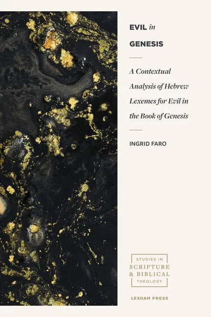 Evil in Genesis: A Contextual Analysis of Hebrew Lexemes for Evil in the Book of Genesis - Paperback