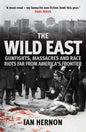 The Wild East: Gunfights, Massacres and Race Riots Far from America's Frontier - Paperback