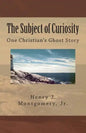The Subject of Curiosity: One Christian's Ghost Story - Paperback