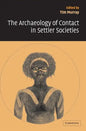 The Archaeology of Contact in Settler Societies - Hardcover