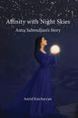 Affinity with Night Skies: Astra Sabondjian's Story - Paperback