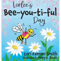 Lorlee's Bee-you-ti-ful Day - Hardcover