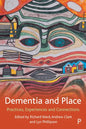 Dementia and Place: Practices, Experiences and Connections - Paperback