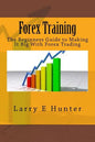 Forex Training: The Beginners Guide to Making It Big With Forex Trading - Paperback
