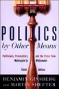 Politics by Other Means: Politicians, Prosecutors, and the Press from Watergate to Whitewater - Paperback