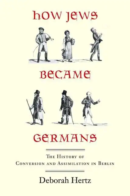 How Jews Became Germans: The History of Conversion and Assimilation in Berlin - Paperback