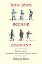 How Jews Became Germans: The History of Conversion and Assimilation in Berlin - Paperback