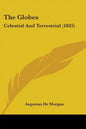 The Globes: Celestial And Terrestrial (1845) - Paperback