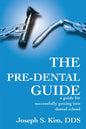The Pre-Dental Guide: A Guide for Successfully Getting Into Dental School - Paperback