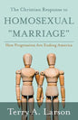 The Christian Response to Homosexual "Marriage": How Progressives are Ending America - Paperback