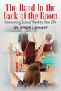 The Hand In The Back of the Room: Connecting School Work To Real Life - Paperback