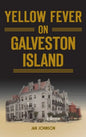Yellow Fever on Galveston Island - Hardcover