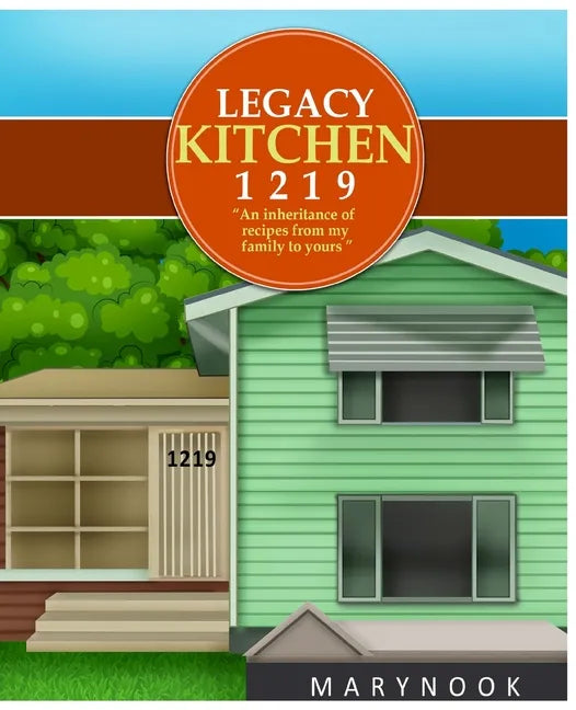 Legacy Kitchen 1219 "An inheritance of recipes from my family to yours" - Paperback