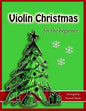 Violin Christmas for the Beginner: Easy Christmas Favorites for Early Violinists - Paperback
