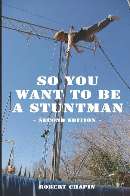 So You Want to Be a Stuntman: Second Edition - Paperback