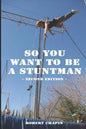 So You Want to Be a Stuntman: Second Edition - Paperback