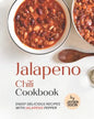 Jalapeno Chili Cookbook: Enjoy Delicious Recipes with Jalapeno Pepper - Paperback
