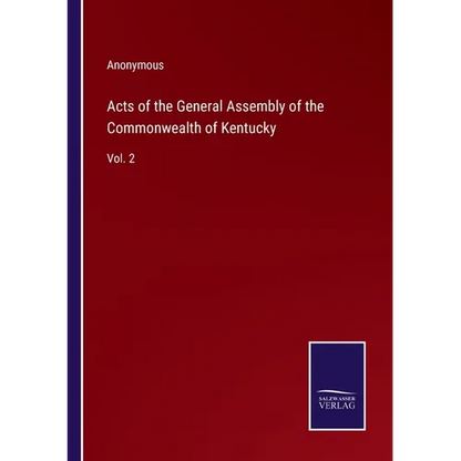 Acts of the General Assembly of the Commonwealth of Kentucky: Vol. 2 - Paperback