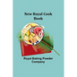 New Royal Cook Book - Paperback