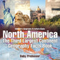 North America: The Third Largest Continent - Geography Facts Book Children's Geography & Culture Books - Paperback
