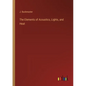The Elements of Acoustics, Lights, and Heat - Paperback