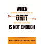 When GRIT is Not Enough: Reworking Mindset and Purpose for Easier Effort in Hard Times - Paperback