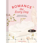 Romance the Every Day: Inspired Ideas for a Year of Little Luxuries - Hardcover