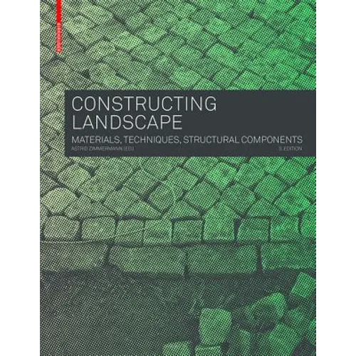 Constructing Landscape: Materials, Techniques, Structural Components - Hardcover