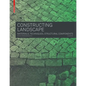 Constructing Landscape: Materials, Techniques, Structural Components - Hardcover
