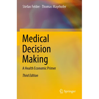 Medical Decision Making: A Health Economic Primer - Paperback