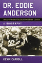 Dr. Eddie Anderson, Hall of Fame College Football Coach: A Biography - Paperback