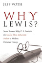 Why Lewis?: Seven Reasons Why C. S. Lewis Is the Second Most Influential Author in Modern Christian History - Paperback