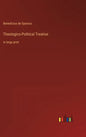 Theologico-Political Treatise: in large print - Hardcover