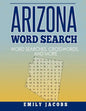 Arizona Word Search: Word Search and Other Puzzles about Arizona Places and People - Paperback