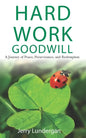 Hard Work & Goodwill: A Journey of Peace, Perseverance, and Redemption - Paperback