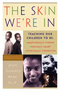 The Skin We're in: Teaching Our Teens to Be Emotionally Strong, Socially Smart, and Spiritually Connected - Paperback