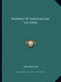 Institutes of American Law V4 (1854) - Paperback