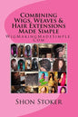 Combining Wigs, Weaves & Hair Extensions Made Simple - Paperback